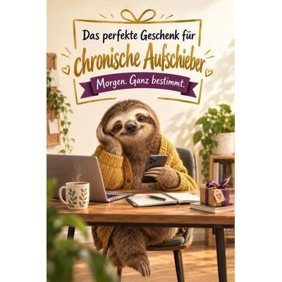 Das perfekte Geschenk für chronische Aufschieber, Taschenbuch von Sofia Schäfer, Tiptop, 978-3-696-14348-0