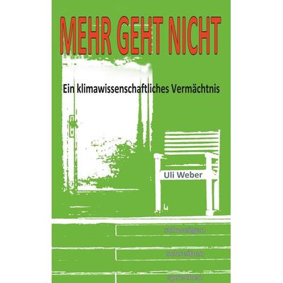 Mehr geht nicht, Taschenbuch von Uli Weber, BoD – Books on Demand, 978-3-7448-1851-3