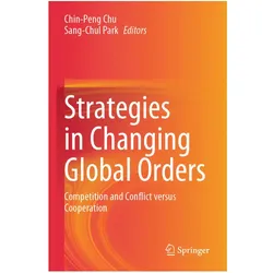 Strategies in Changing Global Orders, Fachbücher von Chin-Peng Chu, Sang-Chul Park