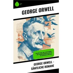 George Orwell - Sämtliche Romane, Belletristik von George Orwell