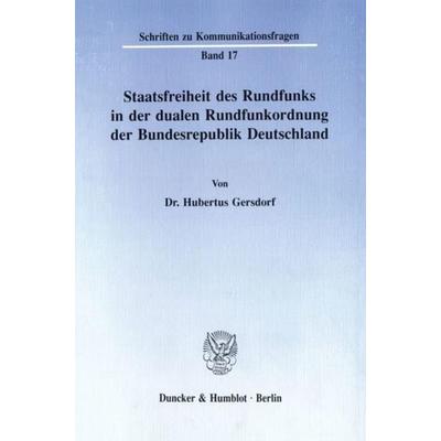 Staatsfreiheit des Rundfunks in der dualen Rundfunkordnung der Bundesrepublik Deutschland., Taschenbuch von Hubertus Gersdorf, Duncker & Humblot,