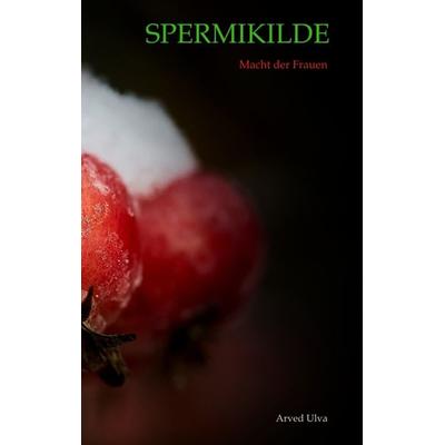 Spermikilde, Taschenbuch von Arved Ulva, Tredition, 978-3-347-80801-0