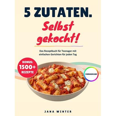 5 Zutaten. Selbst gekocht!, Taschenbuch von Jana Winter, Bookmundo, 978-94-039-5426-4