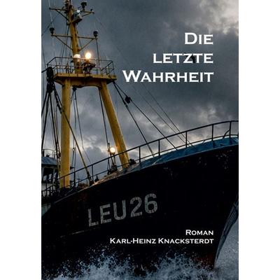 Die letzte Wahrheit, Taschenbuch von Karl-Heinz Knacksterdt, BoD – Books on Demand, 978-3-696-35648-4