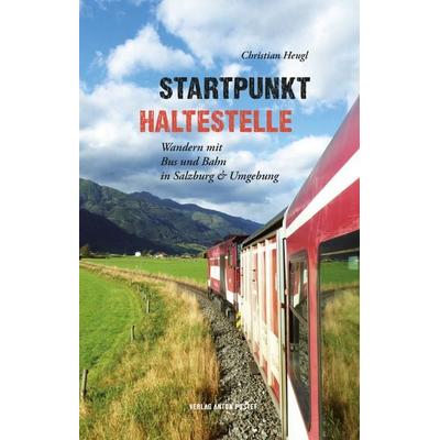 Startpunkt Haltestelle, Taschenbuch von Christian Heugl, Verlag Anton Pustet Salzburg, 978-3-7025-1009-1