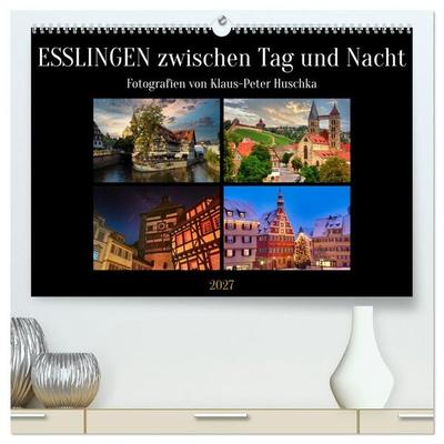 Esslingen zwischen Tag und Nacht (hochwertiger Premium Wandkalender 2027 DIN A2 quer), Kunstdruck in Hochglanz