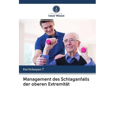Management des Schlaganfalls der oberen Extremität, Taschenbuch von Karthikeyan T., BoD - Books on Demand, 978-620-2-69028-7