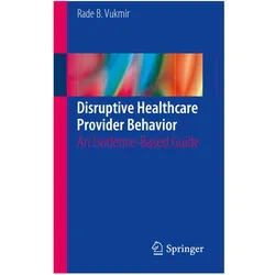 Disruptive Healthcare Provider Behavior, Fachbücher von Rade B. Vukmir