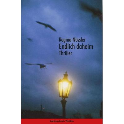 Endlich daheim. Thriller, Taschenbuch von Regina Nössler, Konkursbuch, 978-3-88769-797-6