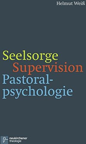 Helmut Weiss - Seelsorge - Supervision - Pastoralpsychologie - Preis vom 30.09.2026 09:01:18 h