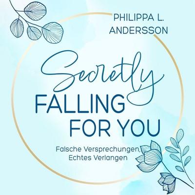 Secretly Falling For You - Falsche Versprechungen, Echtes Verlangen - Philippa L. Andersson, Audio, 4069828302709