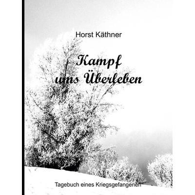 Kampf ums Überleben, Taschenbuch von Horst Käthner, BoD – Books on Demand, 978-3-7557-7900-1