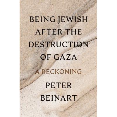 Being Jewish After the Destruction of Gaza, Gebundene Ausgabe von Peter Beinart, Random House LLC US, 978-0-593-80389-9