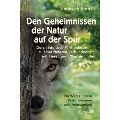 Den Geheimnissen der Natur auf der Spur - Durch intuitives Fährtenlesen zu einer tieferen Verbundenheit mit Tieren und Pflanzen finden, Taschenbuch