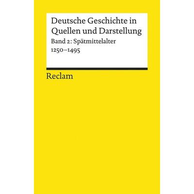 Deutsche Geschichte in Quellen und Darstellung. Band 2: Spätmittelalter. 1250-1495, Taschenbuch von Jean-Marie Moeglin,Rainer A. Müller, Reclam,