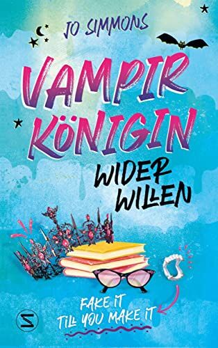 Jo Simmons - Vampirkönigin wider Willen. Fake it till you make it (Vampire Queen, Band 1) - Preis vom 11.10.2026 15:43:13 h