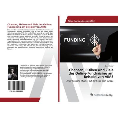 Chancen, Risiken und Ziele des Online-Fundraising am Beispiel von AIMS, Taschenbuch von Lukas Hasler, AV Akademikerverlag, 978-620-2-20644-0