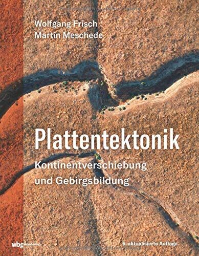 Martin Meschede - Plattentektonik: Kontinentverschiebung und Gebirgsbildung. Jetzt in der 6. aktualisierten Auflage. - Preis vom 30.09.2026 09:01:18 h