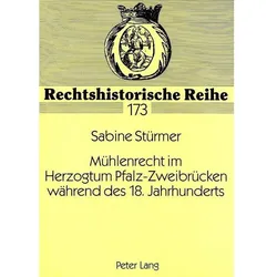 Mühlenrecht im Herzogtum Pfalz-Zweibrücken während des 18. Jahrhunderts, Fachbücher von Sabine Stürmer