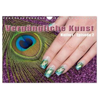 Vergängliche Kunst - Nailart Episode 2 (Wandkalender 2027 DIN A4 quer), CALVENDO Monatskalender