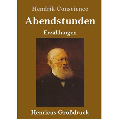 Abendstunden (Großdruck), Gebundene Ausgabe von Hendrik Conscience, BoD - Books on Demand, 978-3-8478-3543-1