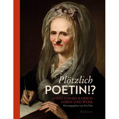 Plötzlich Poetin!?, Gebundene Ausgabe von Anna Louisa Karsch, Wallstein Verlag, 978-3-8353-5303-9