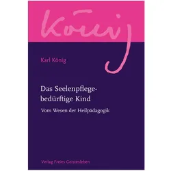 Das Seelenpflege-bedürftige Kind, Sachbücher von Karl König