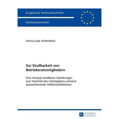 Zur Strafbarkeit von Betriebsratsmitgliedern, Taschenbuch von Anna-Luise Achenbach, Peter Lang GmbH, Internationaler Verlag der Wissenschaften,