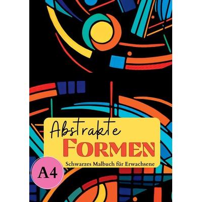 Schwarzes Malbuch für Erwachsene „Abstrakte Formen'; Taschenbuch von Lucy´s Schwarze Malbücher, Tredition, 978-3-347-96530-0