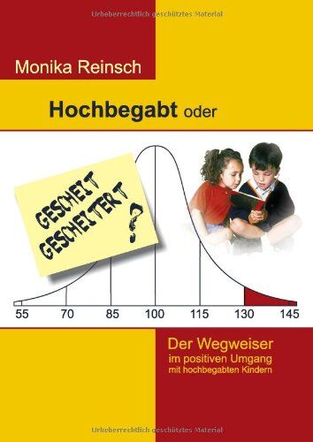Monika Reinsch - Hochbegabt oder gescheit gescheitert?: Der Wegweiser im positiven Umgang mit hochbegabten Kindern - Preis vom 10.10.2026 11:48:34 h