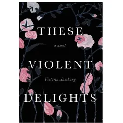 These Violent Delights, Belletristik von Victoria Namkung