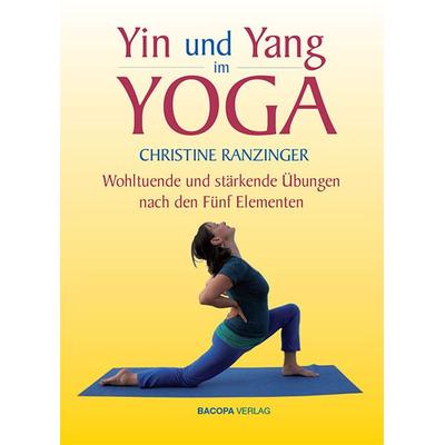 Yin und Yang im Yoga., Gebundene Ausgabe von Christine Ranzinger, Bacopa, 978-3-903071-45-2