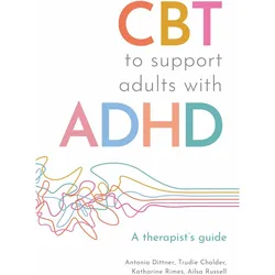 CBT to Support Adults with ADHD, Ratgeber von Ailsa Russell, Katharine Rimes, Trudie Chalder, Antonia Dittner