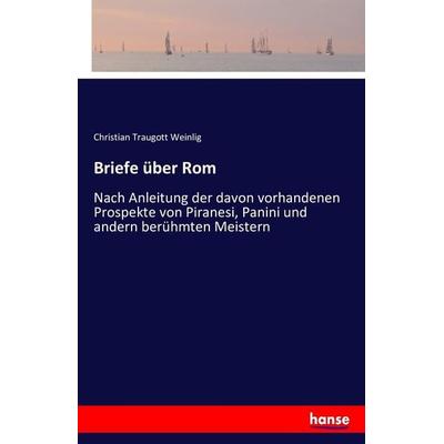 Briefe über Rom, Taschenbuch von Christian Traugott Weinlig, Hansebooks, 978-3-7411-6935-9