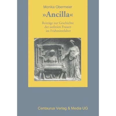 Ancilla, Taschenbuch von Monika Obermeier, Centaurus Verlag & Media, 978-3-8255-0048-1
