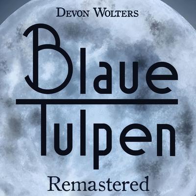 Blaue Tulpen Remastered - Devon Wolters, Audio, 4061707194573