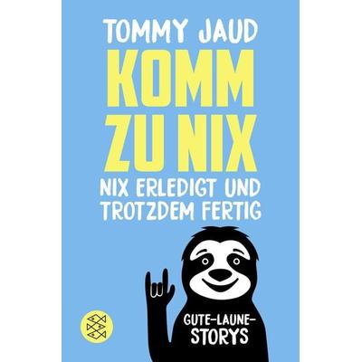 Komm zu nix – Nix erledigt und trotzdem fertig, Taschenbuch von Tommy Jaud, Fischer Taschenbuch Verlag