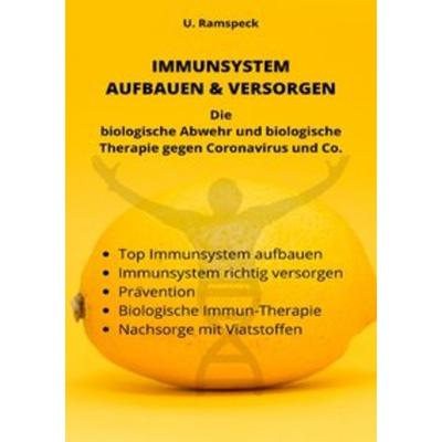 Immunsystem aufbauen & versorgen, Taschenbuch von U. Ramspeck, Epubli, 978-3-7502-9855-2