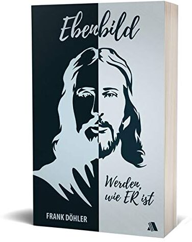 Frank Döhler - Ebenbild: Werden, wie er ist - Preis vom 01.10.2026 17:08:56 h