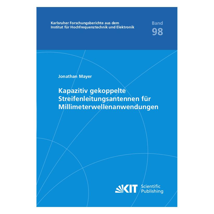 KIT Scientific Publishing Kapazitiv gekoppelte Streifenleitungsantennen für Millimeterwellenanwendungen (Deutsch, Softcover, Jonathan Mayer) (56831365)