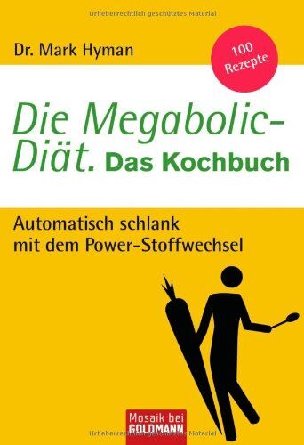 Hyman, Dr. Mark - Die Megabolic-Diät. Das Kochbuch: Automatisch schlank mit dem Power-Stoffwechsel - 100 Rezepte - Preis vom 10.10.2026 11:48:34 h