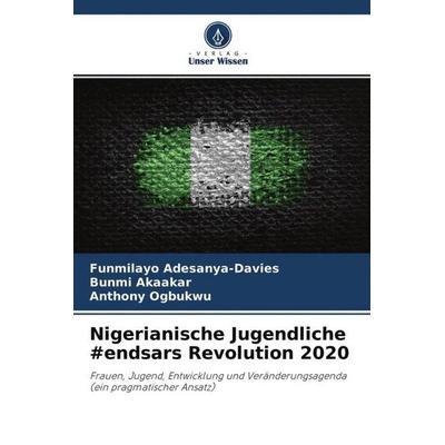 Nigerianische Jugendliche & endsars Revolution 2020, Taschenbuch von Funmilayo Adesanya-Davies,Bunmi Akaakar,Anthony Ogbukwu, Verlag Unser Wissen,