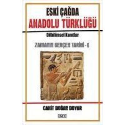 Eski Cagda Anadolu Türklügü - Zamanin Gercek Tarihi 6, Taschenbuch von Cahit Dogan Doyar, Ozan Yayincilik