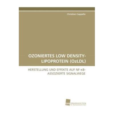 Ozoniertes Low Density-Lipoprotein (ozldl), Taschenbuch von Christian Cappello, Südwestdeutscher Verlag für Hochschulschriften, 978-3-8381-0295-5