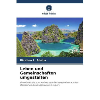 Leben und Gemeinschaften umgestalten, Taschenbuch von Rizalina L. Ababa, Verlag Unser Wissen, 978-620-5-18247-5