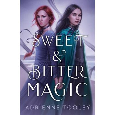 Sweet & Bitter Magic, Gebundene Ausgabe von Adrienne Tooley, Simon & Schuster N.Y., 978-1-5344-5385-2