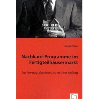 Pichler, H: Nachkauf-Programme im Fertigteilhaeusermarkt, Taschenbuch von Helmut Pichler, VDM, 978-3-8364-7969-1