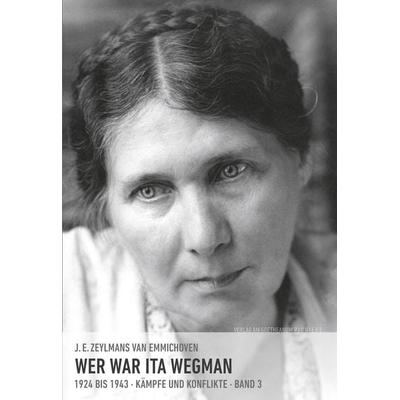 Wer war Ita Wegman, Taschenbuch von J. E. Zeylmans van Emmichoven, Verlag am Goetheanum, 978-3-7235-1502-0