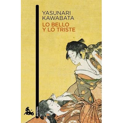 Lo Bello Y Lo Triste (Novela) / Beauty and Sadness (a Novel), Taschenbuch von Yasunari Kawabata, Planeta Publishing Corp, 978-607-07-7930-5