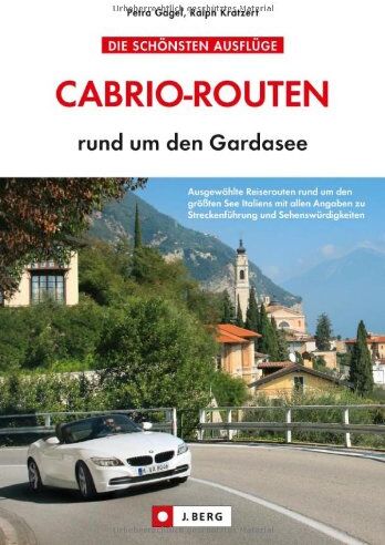 Petra Gagel - Cabriotouren Gardasee: Die schönsten Cabrio Routen und Touren rund um den größten See Italiens inkl. Streckenführung und Sehenswürdigkeiten in Lazise, ... vielen weiteren Orten: rund um den Gardasee - Preis vom 09.10.2026 07:28:09 h